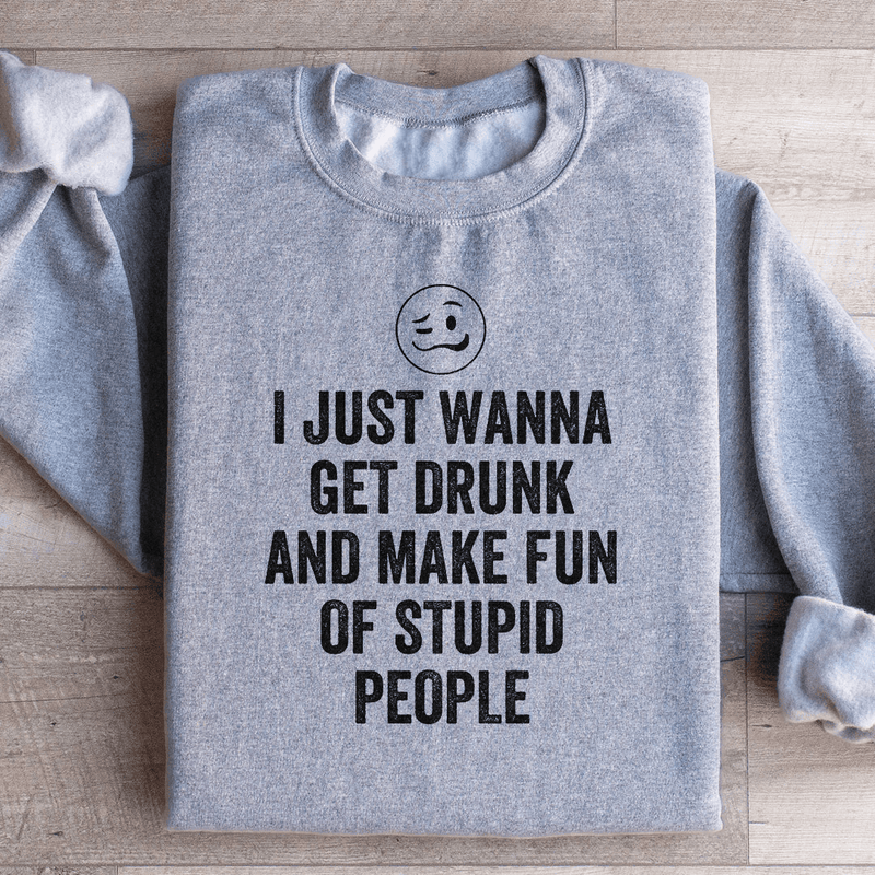 I Just Wanna Get Drunk Sweatshirt Sport Grey / S Peachy Sunday T-Shirt