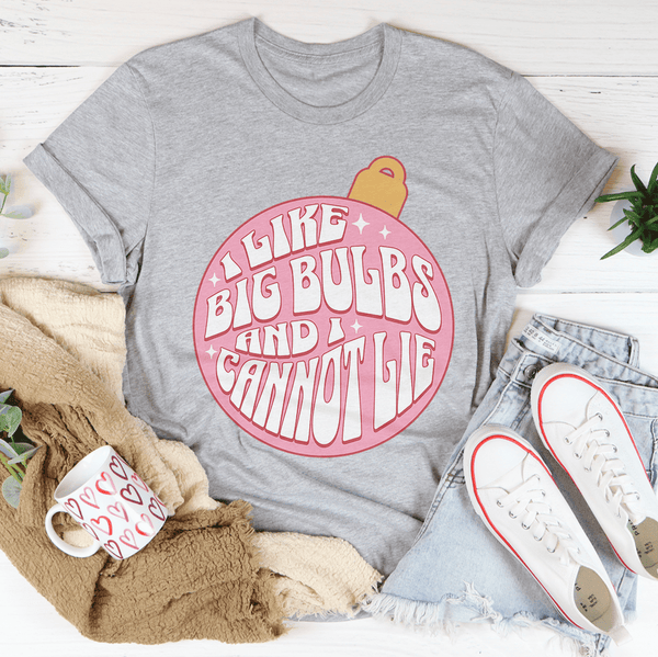 I Like Big Bulbs And I Cannot Lie Tee Athletic Heather / S Peachy Sunday T-Shirt