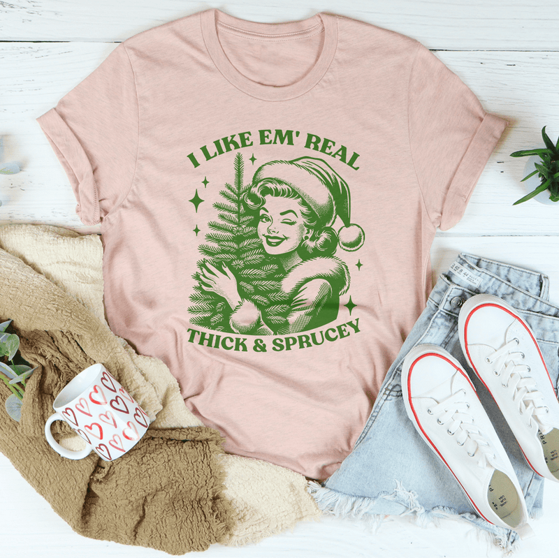 I Like Em Real Thick & Sprucey Tee Heather Prism Peach / S Peachy Sunday T-Shirt