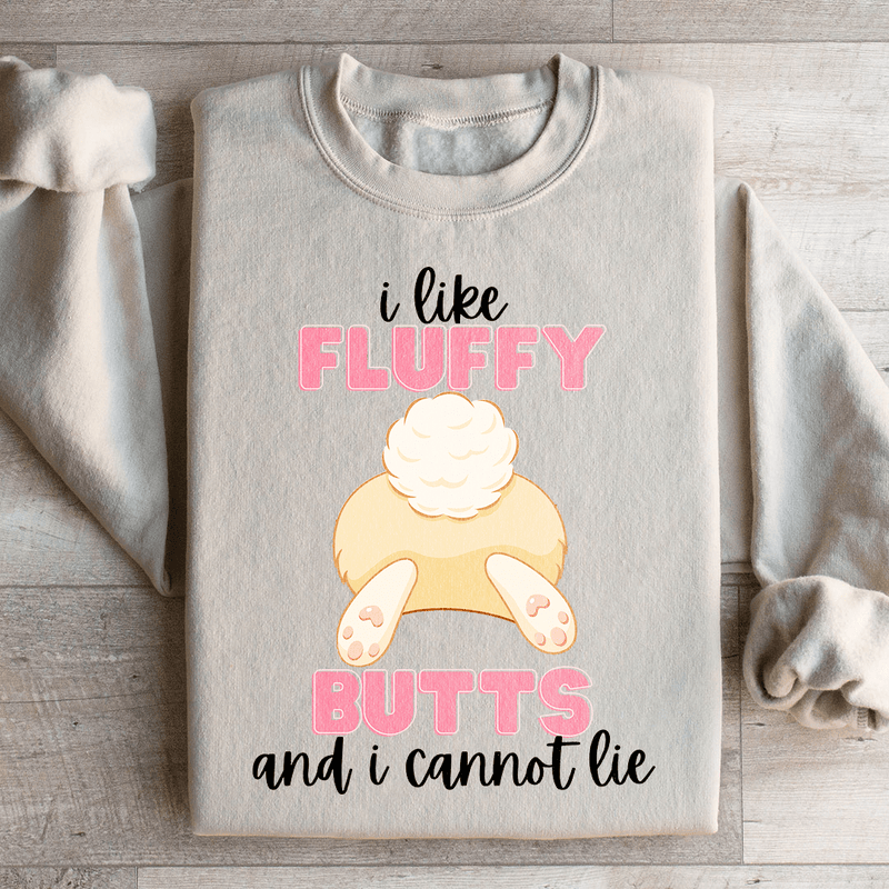 I Like Fluffy Butts And I Cannot Lie Sweatshirt Peachy Sunday T-Shirt