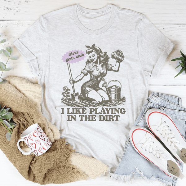 I Like Playing In The Dirt Tee Ash / S Peachy Sunday T-Shirt