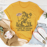 I Like Playing In The Dirt Tee Mustard / S Peachy Sunday T-Shirt