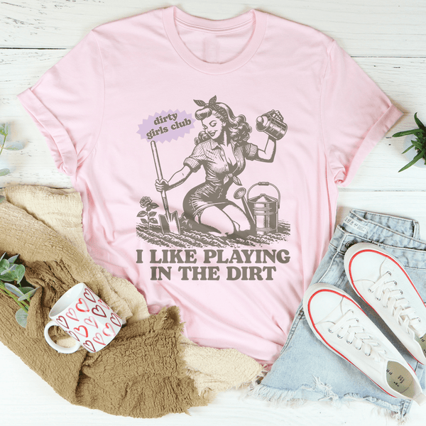 I Like Playing In The Dirt Tee Pink / S Peachy Sunday T-Shirt