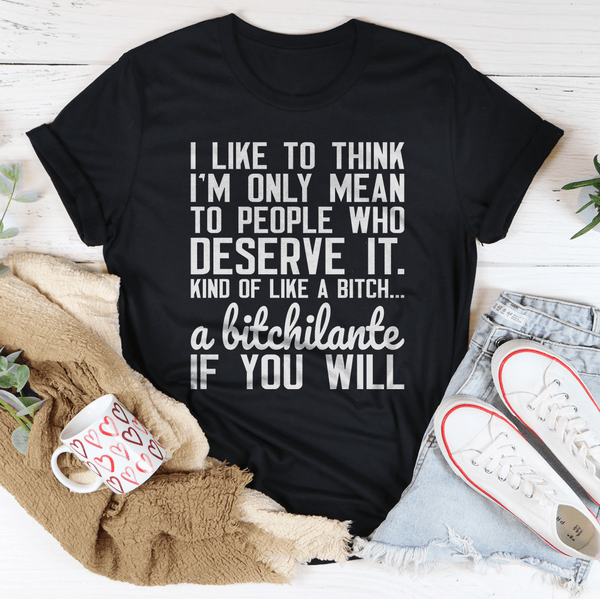 I Like To Think I'm Only Mean To People Who Deserve It Tee Black Heather / S Peachy Sunday T-Shirt