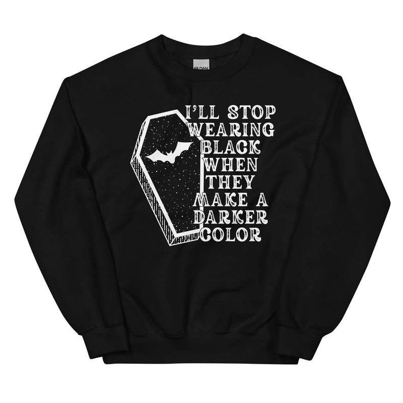 I'll Stop Wearing Black When They Make A Darker Color Halloween Sweatshirt Black / S Peachy Sunday T-Shirt