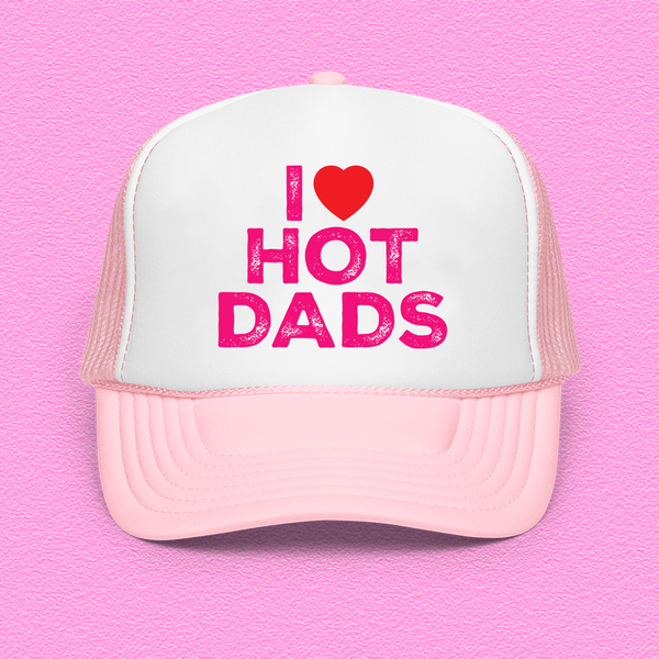 I Love Hot Dads Trucker Hat Light Pink / White / Light Pink Peachy Sunday T-Shirt