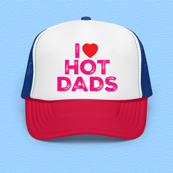 I Love Hot Dads Trucker Hat White / Royal / Red Peachy Sunday T-Shirt