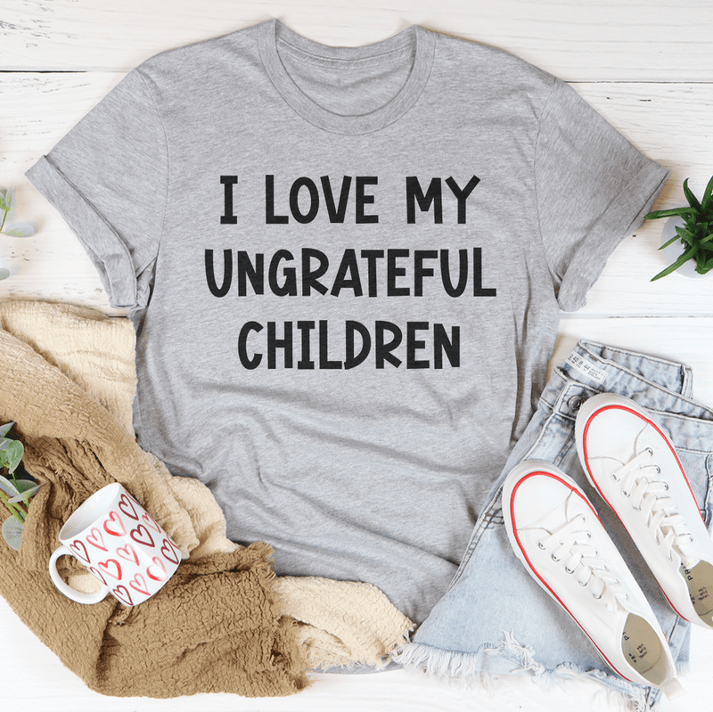 I Love My Ungrateful Children Tee Athletic Heather / S Peachy Sunday T-Shirt