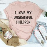 I Love My Ungrateful Children Tee Heather Prism Peach / S Peachy Sunday T-Shirt