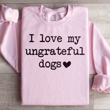 I Love My Ungrateful Dogs Sweatshirt Light Pink / S Peachy Sunday T-Shirt