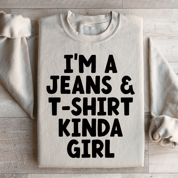 I'm A Jeans & T-Shirt Kinda Girl Sweatshirt Sand / S Peachy Sunday T-Shirt