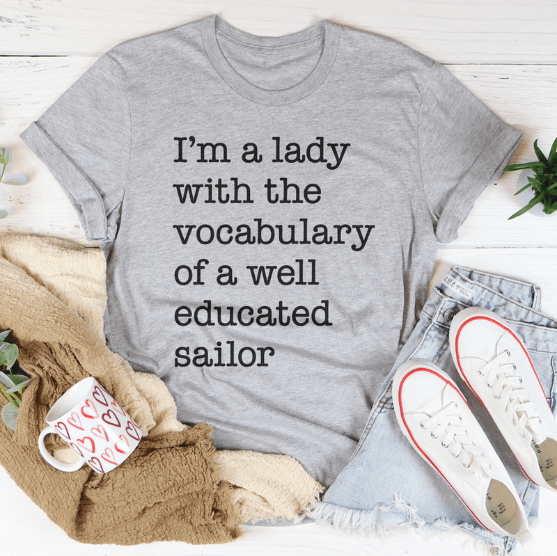 I'm A Lady With The Vocabulary Of A Well Educated Sailor Tee Athletic Heather / S Peachy Sunday T-Shirt