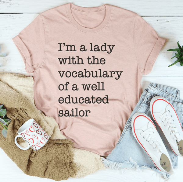 I'm A Lady With The Vocabulary Of A Well Educated Sailor Tee Heather Prism Peach / S Peachy Sunday T-Shirt