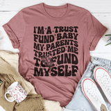 I'm A Trust Fund Baby My Parents Trusted Me To Fund Myself Tee Mauve / S Peachy Sunday T-Shirt