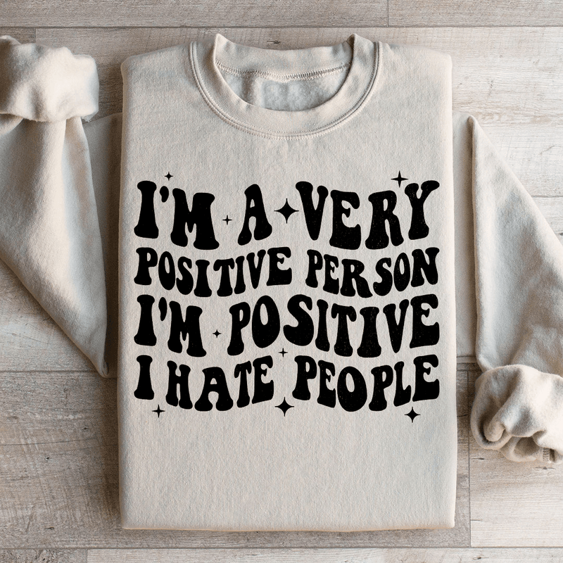 I'm A Very Positive Person Sweatshirt Sand / S Peachy Sunday T-Shirt