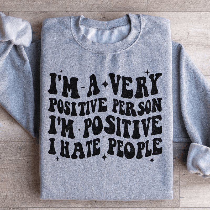 I'm A Very Positive Person Sweatshirt Sport Grey / S Peachy Sunday T-Shirt