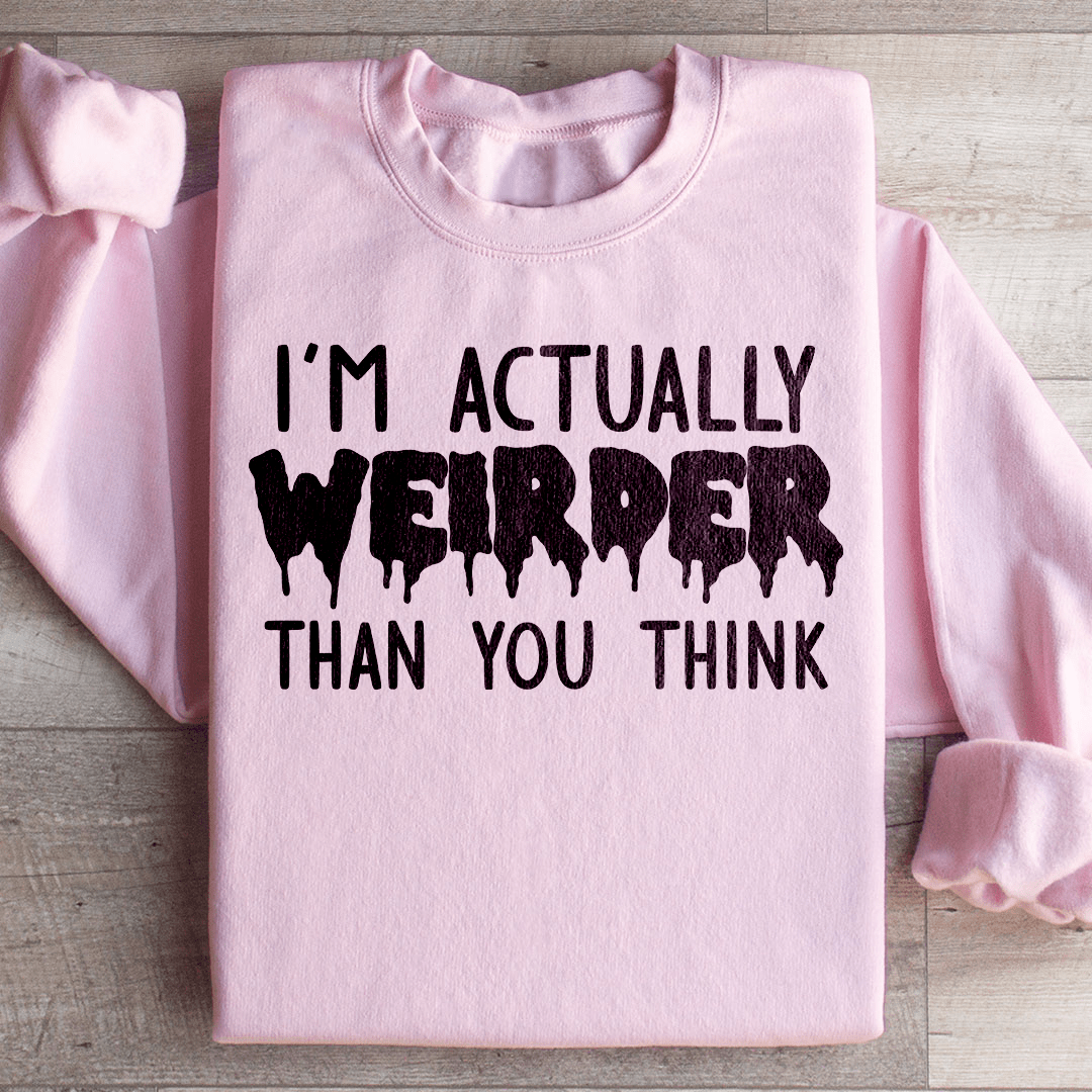 I'm Actually Weirder Than You Think Sweatshirt Peachy Sunday T-Shirt