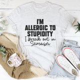 I’m Allergic To Stupidity I Break Out In Sarcasm Tee Peachy Sunday T-Shirt