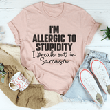 I’m Allergic To Stupidity I Break Out In Sarcasm Tee Peachy Sunday T-Shirt