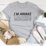 I'm Awake I'm Here Don't Push It Tee Athletic Heather / S Peachy Sunday T-Shirt