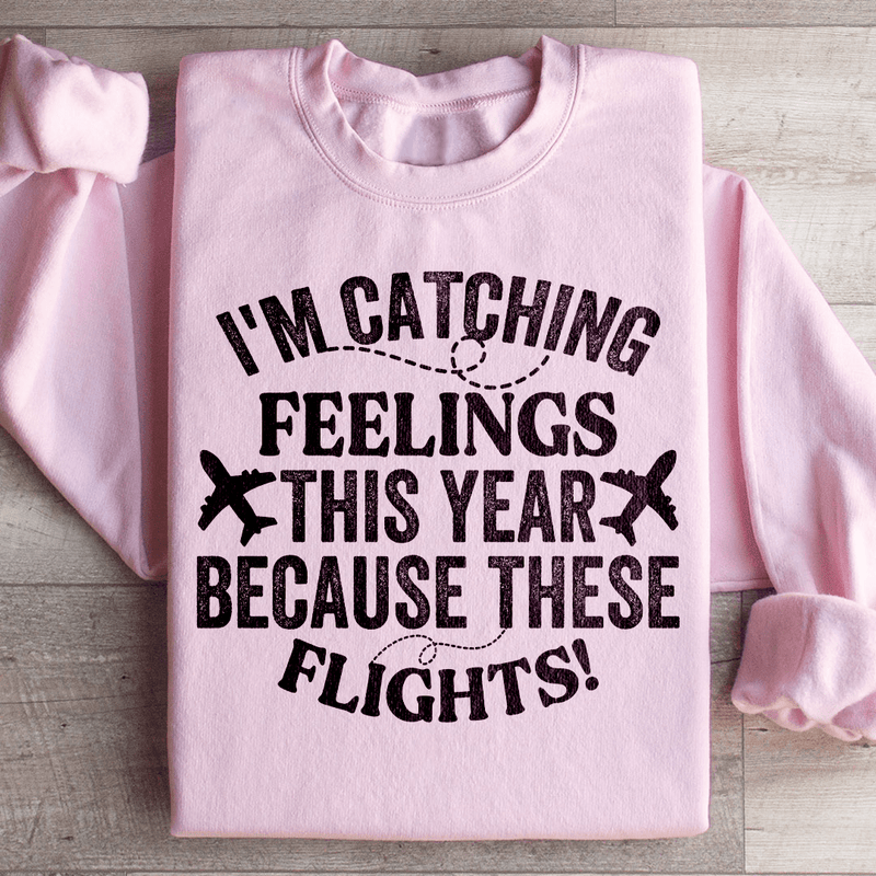 I'm Catching Feelings This Year Sweatshirt Light Pink / S Peachy Sunday T-Shirt