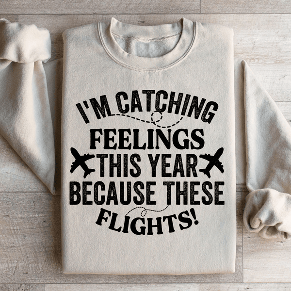 I'm Catching Feelings This Year Sweatshirt Sand / S Peachy Sunday T-Shirt