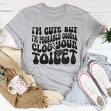 I'm Cute But I'm Probably Gonna Clog Your Toilet Tee Athletic Heather / S Peachy Sunday T-Shirt