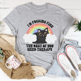 I’m F-cking Fine The Rest Of You Need Therapy Tee Athletic Heather / S Peachy Sunday T-Shirt