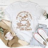 I'm Gonna Do It Okay Just Let Me Cry First Tee Ash / S Peachy Sunday T-Shirt