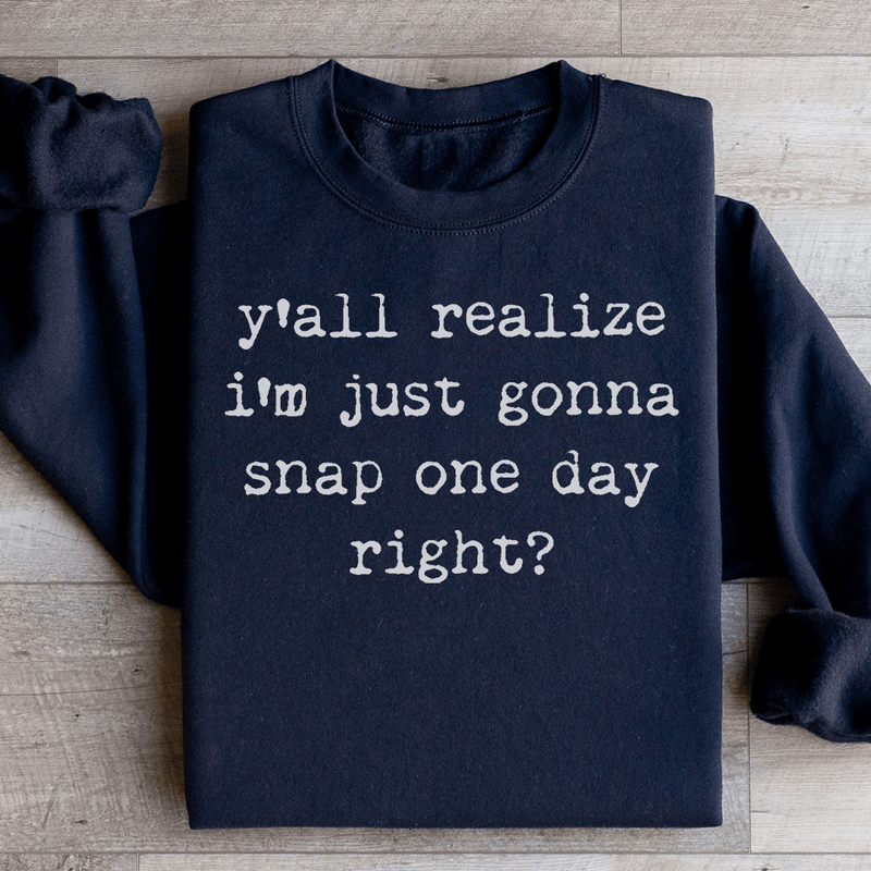 I'm Just Gonna Snap One Day Sweatshirt Black / S Peachy Sunday T-Shirt