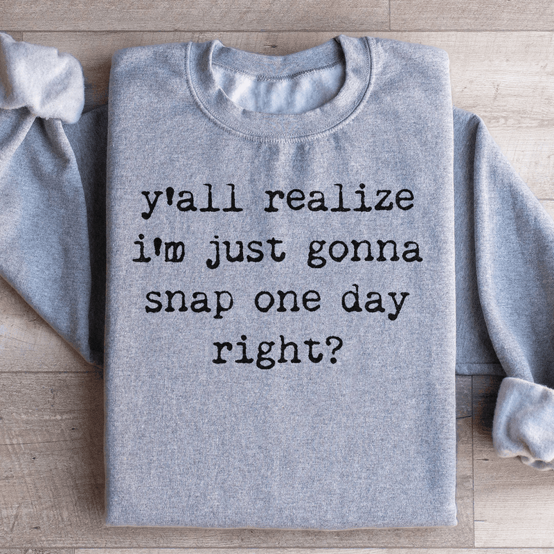 I'm Just Gonna Snap One Day Sweatshirt Sport Grey / S Peachy Sunday T-Shirt