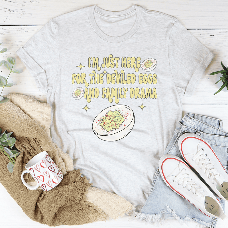 I'm Just Here For The Deviled Eggs & Family Drama Tee Ash / S Peachy Sunday T-Shirt