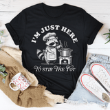 I’m Just Here To Stir The Pot Tee Black Heather / S Peachy Sunday T-Shirt