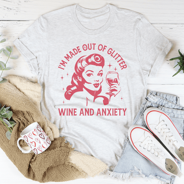 I’m Made Out Of Glitter Wine And Anxiety Tee Ash / S Peachy Sunday T-Shirt