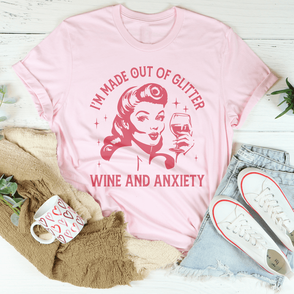 I’m Made Out Of Glitter Wine And Anxiety Tee Pink / S Peachy Sunday T-Shirt