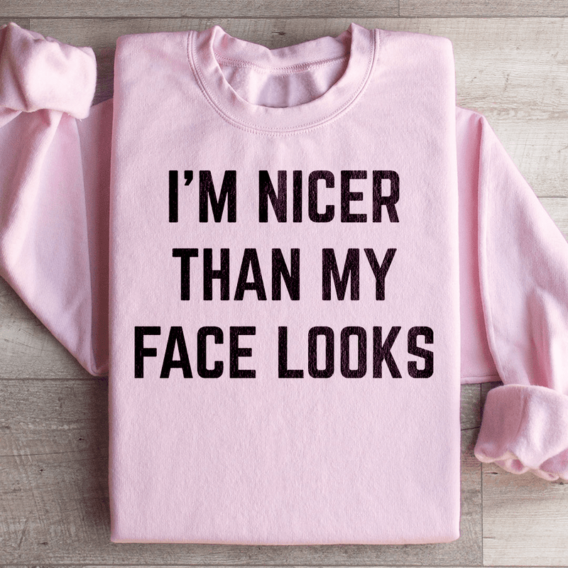 I'm Nicer Than My Face Looks Sweatshirt Light Pink / S Peachy Sunday T-Shirt