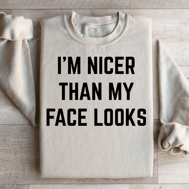 I'm Nicer Than My Face Looks Sweatshirt Sand / S Peachy Sunday T-Shirt