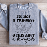 I'm Not A Princess & This Ain't A Fairytale Sweatshirt Sport Grey / S Peachy Sunday T-Shirt