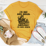 I'm Not Anti Social I'm Anti Stupid Tee Mustard / S Peachy Sunday T-Shirt