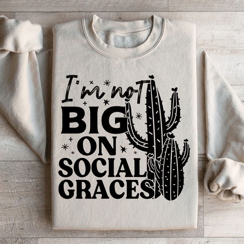 I'm Not Big On Social Graces Sweatshirt Sand / S Peachy Sunday T-Shirt