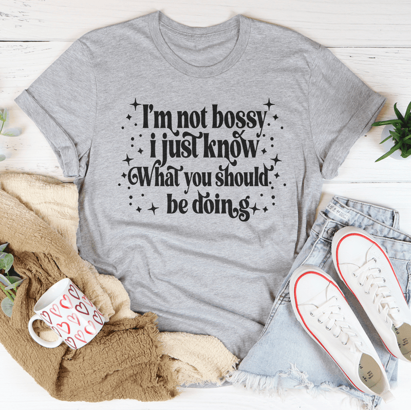 I'm Not Bossy I Just Know How To Do Things The Right Way Tee Athletic Heather / S Peachy Sunday T-Shirt