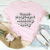 I’m Not Crazy I’m Just Mentally Spicy Tee Pink / S Peachy Sunday T-Shirt