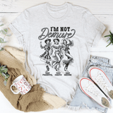 I'm Not Demure Very Forgetful Very Chaotic Very Anxious Tee Ash / S Peachy Sunday T-Shirt