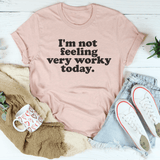 I'm Not Feeling Very Worky Today Tee Heather Prism Peach / S Peachy Sunday T-Shirt