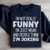 I'm Not Really Funny Sweatshirt Black / S Peachy Sunday T-Shirt