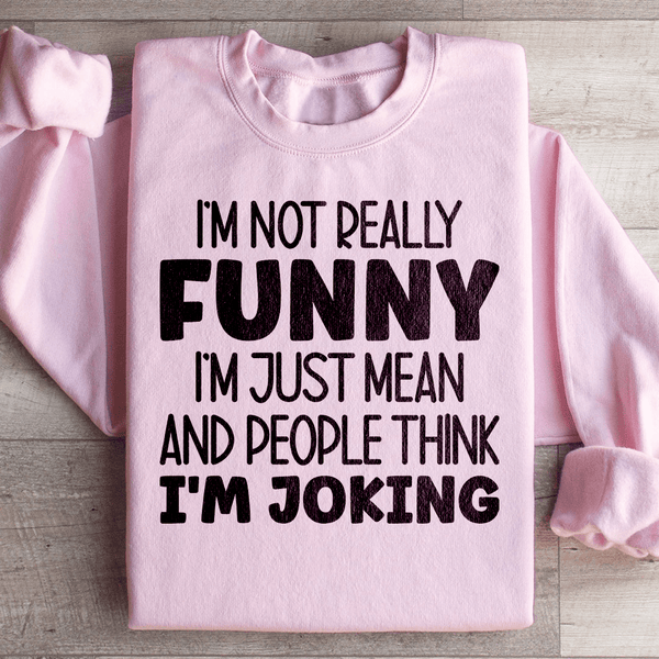 I'm Not Really Funny Sweatshirt Light Pink / S Peachy Sunday T-Shirt