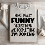 I'm Not Really Funny Sweatshirt Sand / S Peachy Sunday T-Shirt