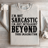 I'm Not Sarcastic I'm Just Intelligent Beyond Your Imagination Sweatshirt Sand / S Peachy Sunday T-Shirt