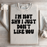 I'm Not Shy I Just Don't Like You Sweatshirt Sand / S Peachy Sunday T-Shirt