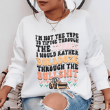 I'm Not The Type To Tiptoe Through The Tulips Sweatshirt White / S Peachy Sunday T-Shirt